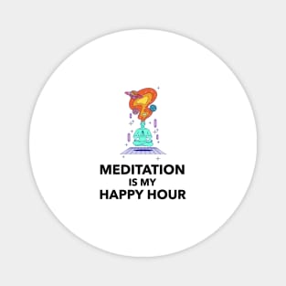 Meditation Is My Happy Hour Magnet